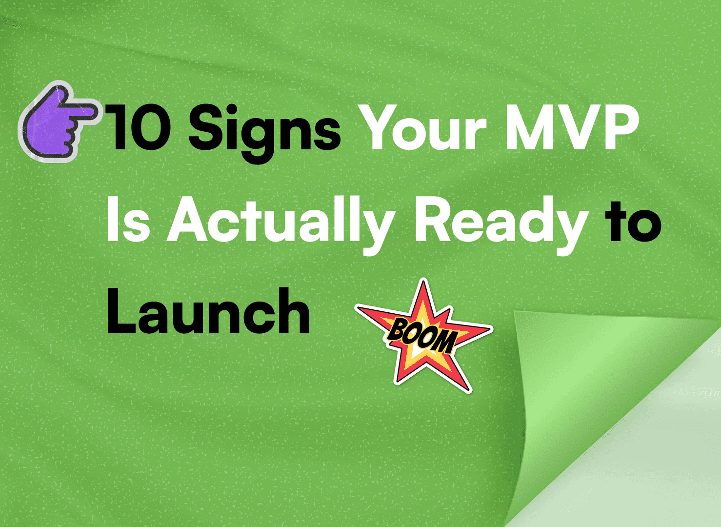 10 Signs Your MVP Is Actually Ready to Launch (And Most Startups Miss Half of Them)