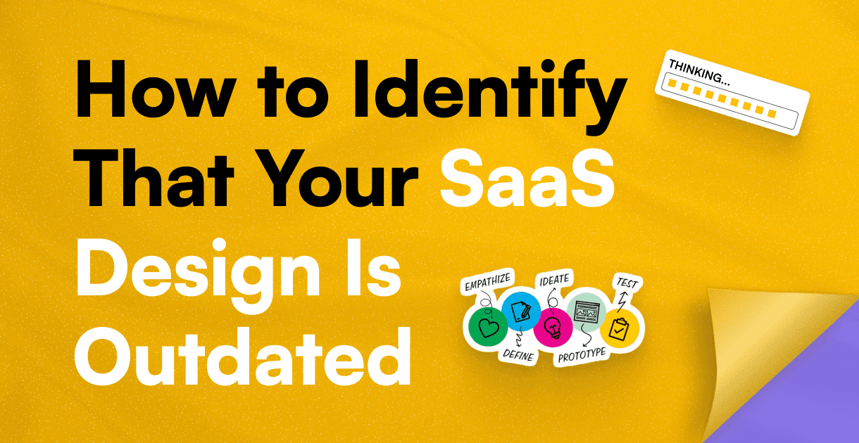 How to Identify That Your SaaS Design Is Outdated